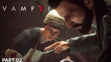 VAMPYR  Gameplay Walkthrough Part 2  [1080p HD 60FPS PC] - No Commentary