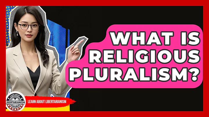 What Is Religious Pluralism? - Learn About Libertarianism
