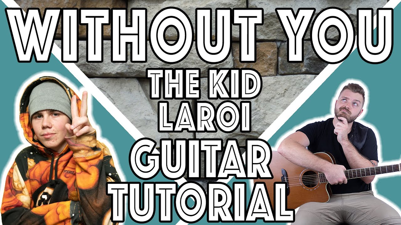 The Kid Laroi Without You Guitar Tutorial Tabs With Sheets Youtube