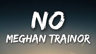 Meghan Trainor - No (Lyrics) | my name is no my sign is no my number is no