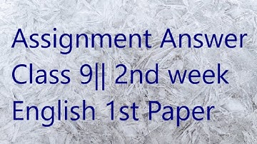 Assignment Answer- English 1st Paper|| 2021|| Class 9|| 2nd week