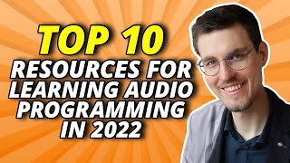Top 10 Resources for Learning Audio Programming in 2022
