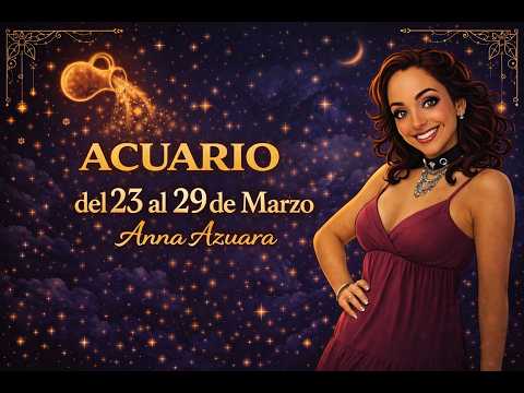 Acuario - 23 al 29 de Marzo - Horóscopo semanal