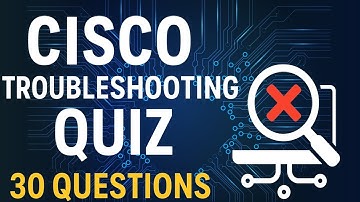 30 Cisco Troubleshooting Quiz Questions