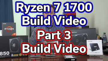 Ryzen 7 1700 - Build Video - Part 3 - Build Video