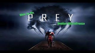 How To Fix Stutter/Microfreeze in Prey (2017) For Nvidia GPUs