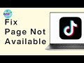 FIX TikTok Page Not Available PC Fix TikTok Not Working On PC FIX TikTok Page Not Available PC Fix TikTok Not Working On PC