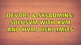 DevOps & SysAdmins: SolusVM with KVM and HVM disk limits