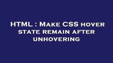 HTML : Make CSS hover state remain after unhovering