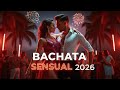 Bachata Mix 2026 🌹 Sensual &amp; Romántica | Latin Night Dance Playlist