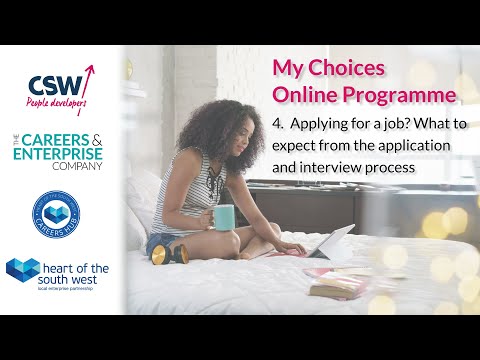 My Choices 4. Applying for a job? What to expect from the application and interview process
