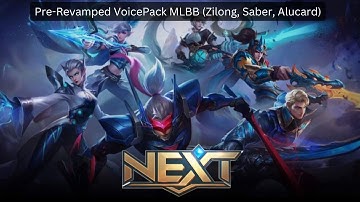 MLBB  |  Pre Revamped Project Next First Gen VoicePack 2022 (Saber, Zilong, Alucard)