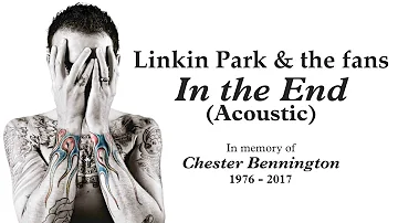 Linkin Park & the Fans - In the End (Acoustic)