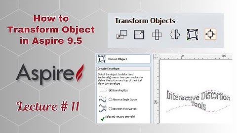 Transform Object in Aspire 9.5 | Alignment Tools | Distort Object | Move Selection | Rotate | Mirror