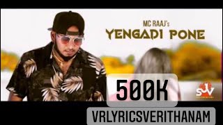 YENGADI PONE MC RAAJ'S  LYRICS