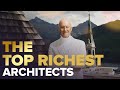 The top richest architects in the world 