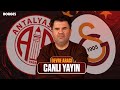 ANTALYASPOR - GALATASARAY DEVRE ARASI CANLI YAYIN I ORHAN ULUCA, EKİNSU ULUCA