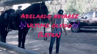 Video thumbnail of "Abelardo Nevarez - Ultimo Olvido (Letra)"