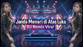 Janda Menari di Atas Luka – DJ Remix Viral Cempreng Full Bass