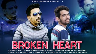 Broken Heart By Vinit Kaith | Sandeep Thakur | Pahari Song 2021