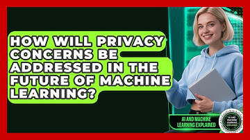 How Will Privacy Concerns Be Addressed in the Future of Machine Learning?