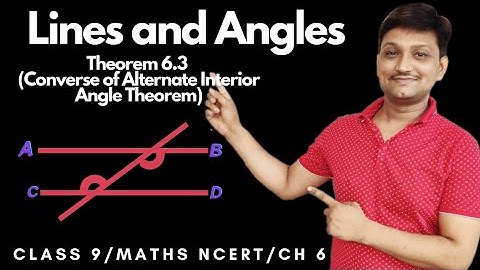 Class 9 Lines and Angles Theorem 6.3 Converse of alternate interior angle Theorem