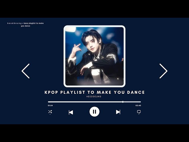 kpop playlist to make you dance @heeddeung class=