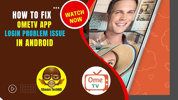 How to Fix OmeTV App Login Problem Issue in Android After New Updates