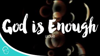 God is Enough-Lecrae (feat. Flame & Jai) (Lyrics)