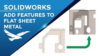 SOLIDWORKS: Adding Features to Flat Sheet Metal