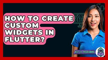How To Create Custom Widgets In Flutter? - Next LVL Programming