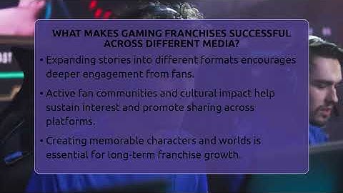 What Makes Gaming Franchises Successful Across Different Media? - Video Gamers Vault