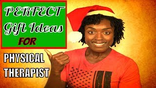 Physical Therapist Gifts (Gifts For Physical Therapists):
