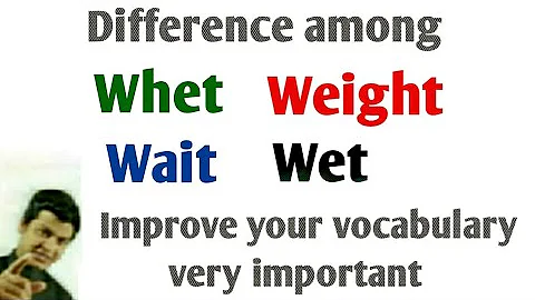 Difference among whet, weight, wet & wait | improve your vocabularies | Learn English speaking.