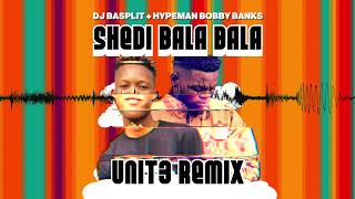 DJ Basplit x Hypeman BobbyBanks - Shedi Bala Bala (Unit3 Remix)