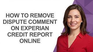 How to Remove Dispute Comment on Experian Credit Report Online - AshleyHowTo