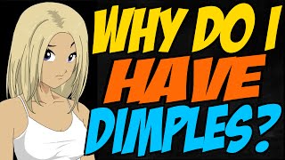 Why Do I Have Dimples?