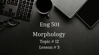 Topic# 12 | Eng 501 | Lesson# 3