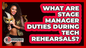 What are Stage Manager Duties During Tech Rehearsals?