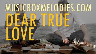 Dear True Love (Music box version) by Sleeping at Last