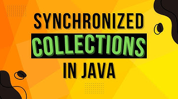 What Are Synchronized Collections In Java? | Complete Multithreading Tutorial Series Ep 17