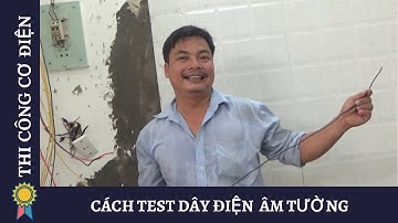 Kỹ Thuật Thi Công Cơ Điện - CÁCH TEST DÂY ĐIỆN  ÂM TƯỜNG