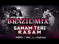 SANAM TERI KASAM 🥺🥀 BRAZIL TAPORI MIX 🌿🔥😈 DJ MAJNU FROM RUMLA 🌿😈