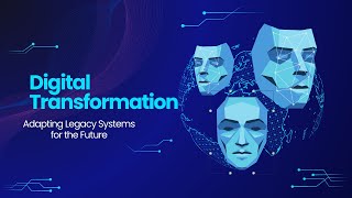 Digital Transformation: Adapting Legacy Systems for the Future.