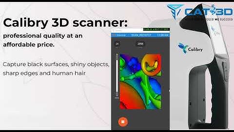 Máy Quét 3D (Scan3D) Calibry scan bất cứ đồ vật nào bạn muốn.