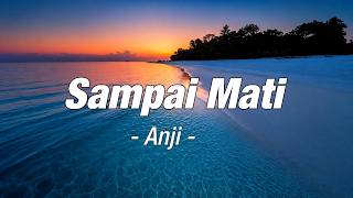 Anji - Sampai Mati [Lirik Video]
