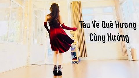 TÀU VỀ QUÊ HƯƠNG / Cùng hướng theo yêu cầu / Cô Ngọc Anh. Bài Hướng dẫn trong phần mô tả