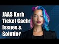 JAAS Kerberos Ticket Cache Issues: Persistence Failures & Solutions