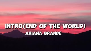 Ariana Grande  intro(end of the world)(Lyrics)