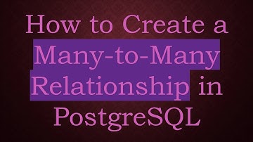 How to Create a Many-to-Many Relationship in PostgreSQL